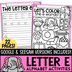 The Letter E! Alphabet Letter of the Week Package now with Google ™ & Seesaw ™
